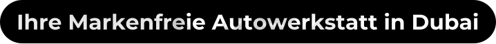 Ihre Markenfreie Autowerkstatt in Dubai