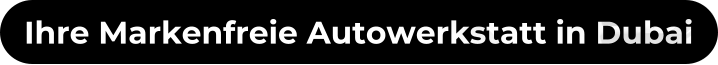Ihre Markenfreie Autowerkstatt in Dubai